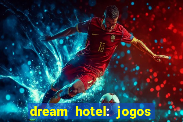 dream hotel: jogos de hotel